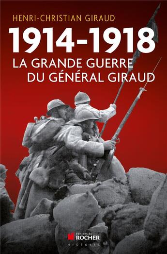 Couverture du livre « 1914-1918 la grande guerre du général Giraud » de Henri-Christian Giraud aux éditions Rocher