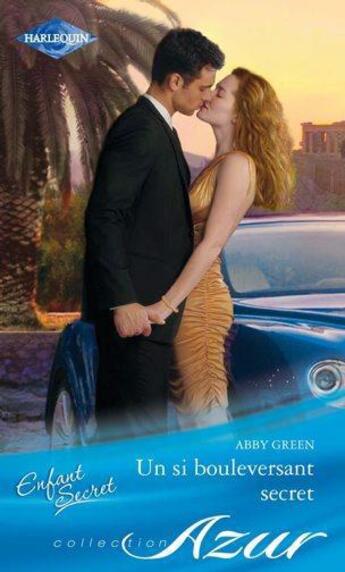 Couverture du livre « Un si bouleversant secret » de Abby Green aux éditions Harlequin