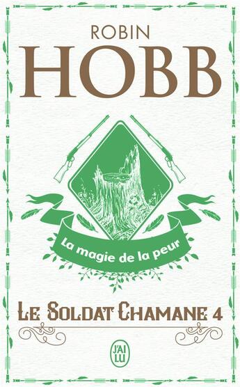 Couverture du livre « Le soldat chamane Tome 4 ; la magie de la peur » de Robin Hobb aux éditions J'ai Lu