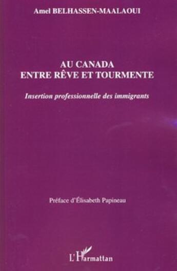Couverture du livre « Au Canada entre rêve et tourmente ; insertion professionnelle des immigrants » de Amel Belhassen-Maalaoui aux éditions L'harmattan