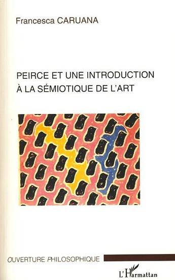 Couverture du livre « Peirce et une introduction à la sémiotique de l'art » de Francesca Caruana aux éditions L'harmattan