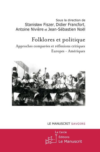 Couverture du livre « Folklores et politiques : Approches comparées et réflexions critiques » de Stanislaw Fiszer aux éditions Le Manuscrit