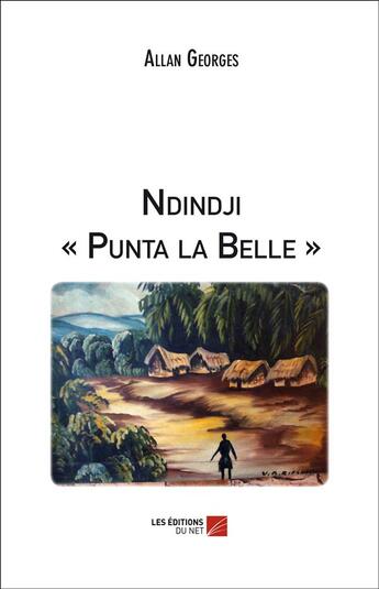 Couverture du livre « Ndindji « Punta la Belle » » de Allan Georges aux éditions Editions Du Net