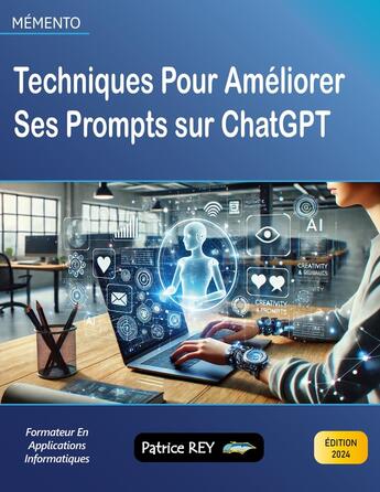 Couverture du livre « Techniques pour améliorer ses prompts sur ChatGPT : edition 2024 » de Patrice Rey aux éditions Books On Demand