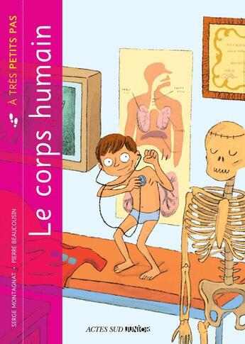 Couverture du livre « A TRES PETITS PAS ; le corps humain » de Claire Laurens et Serge Montagnat et Pierre Beaucousin aux éditions Actes Sud Junior