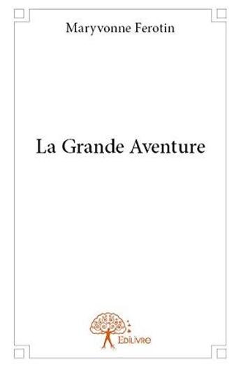 Couverture du livre « La grande aventure » de Maryvonne Ferotin aux éditions Edilivre