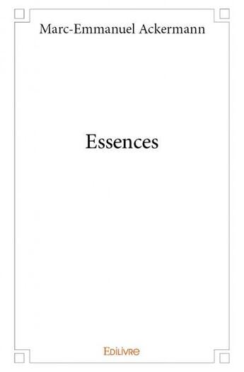 Couverture du livre « Essences » de Marc-Emmanuel Ackerm aux éditions Edilivre