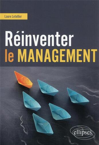 Couverture du livre « Réinventer le management » de Laure Letellier aux éditions Ellipses