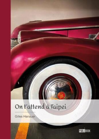 Couverture du livre « On t'attend à Taipei » de Gilles Hanauer aux éditions Publibook