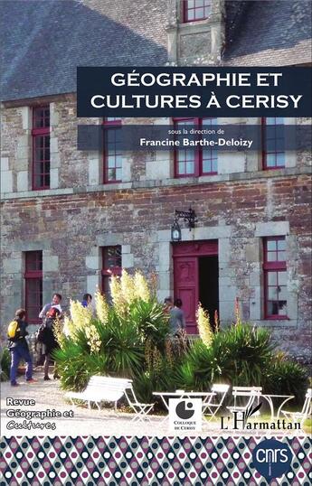 Couverture du livre « Géographie et cultures à Cerisy » de Francine Barthe-Deloizy aux éditions L'harmattan