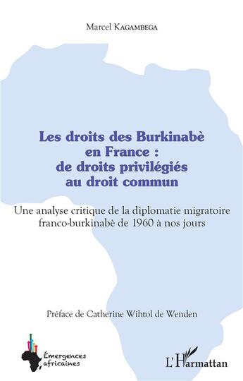 Couverture du livre « Les droits des burkinabés en France : de droits privilégiés au droit commun ; une analyse critique de la diplomatie migratoire franco-burkinabè, de 1960 à nos jours » de Marcel Kagambega aux éditions L'harmattan