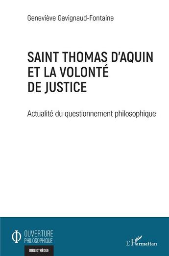 Couverture du livre « Saint Thomas d'Aquin et la volonté de justice : actualité du questionnement philosophique » de Gavignaud-Fontaine G aux éditions L'harmattan