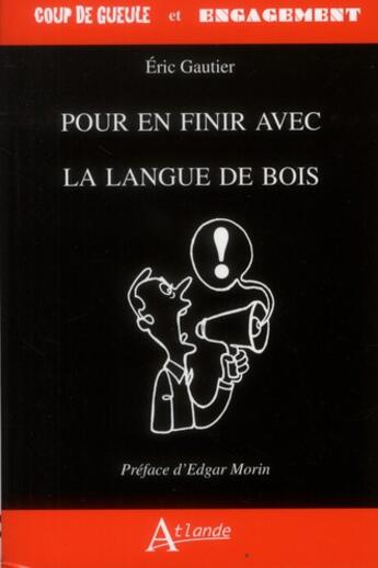 Couverture du livre « Pour en finir avec la langue de bois » de Eric Gautier aux éditions Atlande Editions