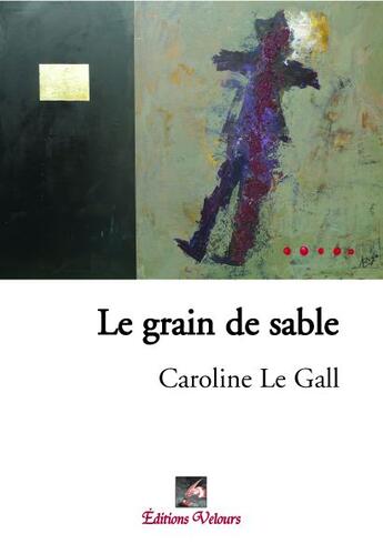 Couverture du livre « Le grain de sable » de Caroline Le Gall aux éditions Velours