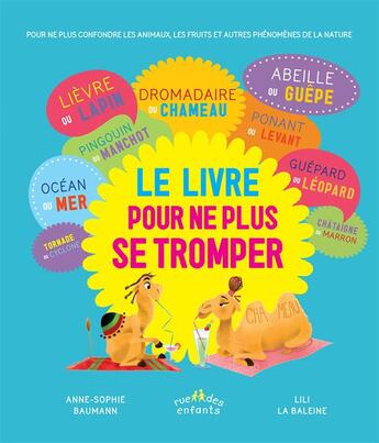 Couverture du livre « Le livre pour ne plus se tromper ; pour ne plus confondre les animaux, les fruits et autres phénomènes de la nature » de Anne-Sophie Baumann et Lili La Baleine aux éditions Ctp Rue Des Enfants