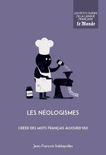 Couverture du livre « Les néologismes ; créer des mots français aujourd'hui » de Jean-Francois Sablayrolles aux éditions Garnier