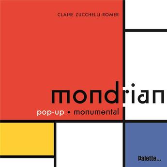 Couverture du livre « Mondrian ; pop-up monumental » de Claire Zucchelli-Romer aux éditions Palette