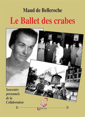 Couverture du livre « Le Ballet des crabes : Souvenirs personnels de la Collaboration » de Maud De Belleroche aux éditions Deterna