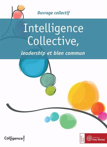 Couverture du livre « Intelligence collective, leadership et bien commun » de  aux éditions Yves Michel