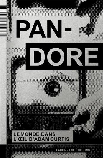 Couverture du livre « Pandore : le monde dans l'oeil d'Adam Curtis » de Cau et Abadie et Dittmar aux éditions Imho