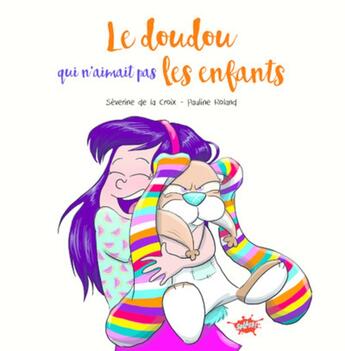 Couverture du livre « Le doudou qui n'aimait pas les câlins » de Severine De La Croix et Pauline Roland aux éditions Editions Splash Splash!