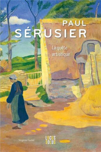 Couverture du livre « Paul Sérusier : une quête artistique » de Virginie Foutel aux éditions Locus Solus