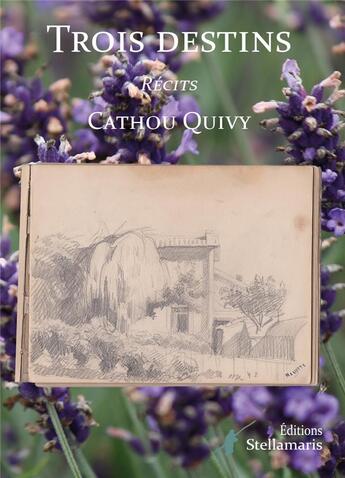 Couverture du livre « Trois destins » de Cathou Quivy aux éditions Stellamaris