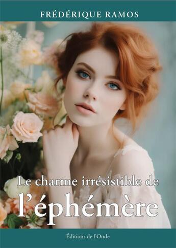 Couverture du livre « Le charme irrésistible de l'éphémère » de Frederique Ramos aux éditions De L'onde