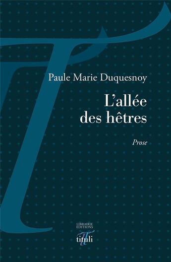 Couverture du livre « L'allée des hêtres » de Paule Marie Duquesnoy aux éditions Tituli