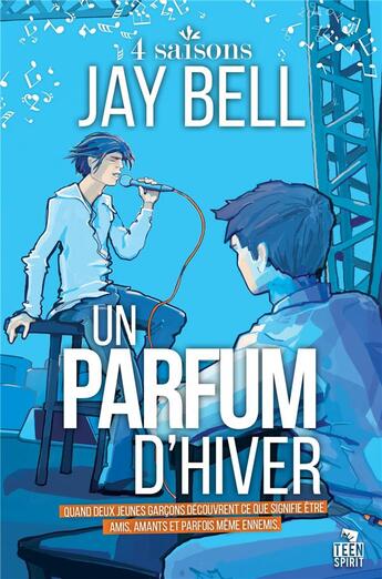 Couverture du livre « 4 saisons Tome 2 ; un parfum d'hiver » de Jay Bell aux éditions Teen Spirit