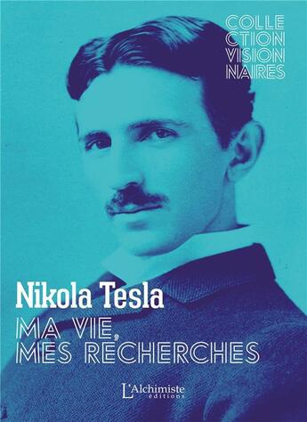 Couverture du livre « Ma vie, mes recherches » de Nikola Tesla aux éditions L'alchimiste