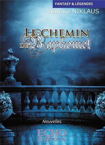 Couverture du livre « Le chemin de Baphomet » de Arnaud Niklaus aux éditions Echo Editions