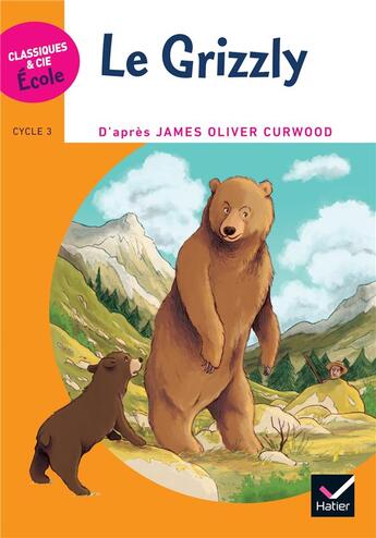 Couverture du livre « Cycle 3 ; le grizzly » de James Oliver Curwood et Helene Potelet aux éditions Hatier