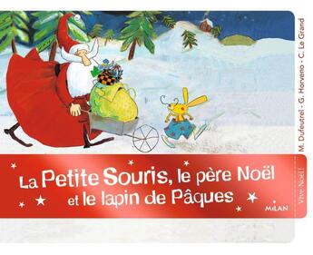 Couverture du livre « La petite souris, le père Noël et le lapin de Pâques » de Claire Legrand et Marie Dufreutel aux éditions Milan