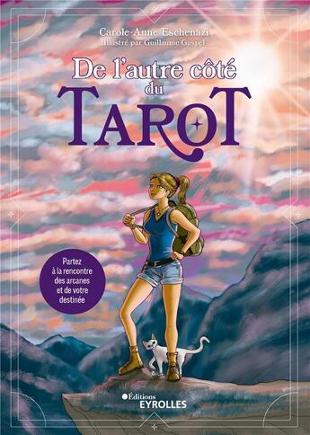 Couverture du livre « De l'autre côté du tarot : Partez à la rencontre des arcanes et de votre destinée » de Carole-Anne Eschenazi et Guillaume Gaspel aux éditions Eyrolles