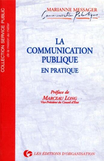Couverture du livre « La communication publique en pratique » de Messager Marianne aux éditions Organisation