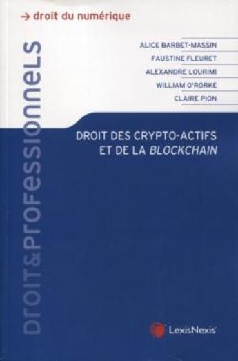 Couverture du livre « Droit des crypto-actifs et de la blockchain » de Faustine Fleuret et William O'Rorke et Claire Pion et Alice Barbet-Massin et Alexandre Lourimi aux éditions Lexisnexis