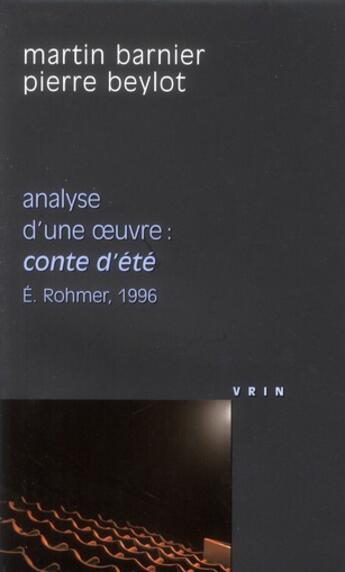 Couverture du livre « Contes d'été (E. Rohmer, 1996) ; analyse d'une oeuvre » de Martin Barnier et Pierre Beylot aux éditions Vrin