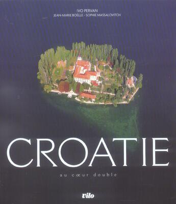 Couverture du livre « Croatie ; au coeur double » de I Pervan et J-M Boelle aux éditions Vilo