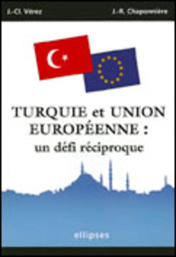 Couverture du livre « Turquie et union europeenne : un defi reciproque » de Verez/Chaponniere aux éditions Ellipses