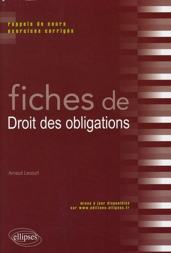 Couverture du livre « Fiches de droit des obligations ; rappels de cours exercices corrigés » de Lecourt aux éditions Ellipses