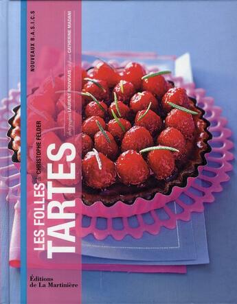 Couverture du livre « Les folles tartes » de Christophe Felder aux éditions La Martiniere Saveurs