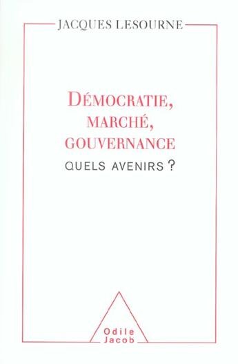 Couverture du livre « Democratie, marche, gouvernance - quels avenirs ? » de Jacques Lesourne aux éditions Odile Jacob