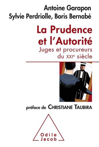 Couverture du livre « La prudence et l'autorité ; l'office du juge au XXIe siècle » de Antoine Garapon et Sylvie Perdriolle et Boris Bernarbe aux éditions Odile Jacob