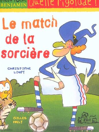 Couverture du livre « Le Match De La Sorciere » de Christophe Loupy et Gilles Frely aux éditions Milan