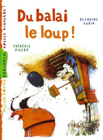 Couverture du livre « Du balai le loup ! » de Frederic Pillot et Blandine Aubin aux éditions Milan