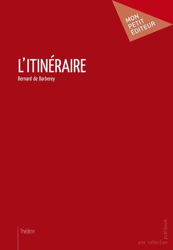 Couverture du livre « L'itinéraire » de Bernard De Barberey aux éditions Publibook