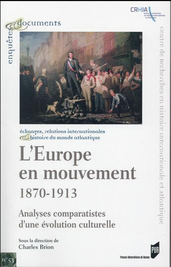 Couverture du livre « L'Europe en mouvement,1870-1913 ; analyses comparatistes d'une évolution culturelle » de Charles Brion aux éditions Pu De Rennes