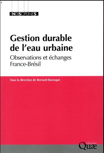 Couverture du livre « Gestion durable de l'eau urbaine ; échanges d'expériences au Brésil et en France » de Bernard Barraque aux éditions Quae