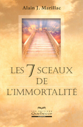 Couverture du livre « Les 7 sceaux de l'immortalite » de Alain J. Marillac aux éditions Quebecor